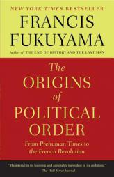 The Origins of Political Order: From Prehuman Times to the French Revolution by Francis Fukuyama Paperback Book