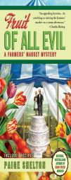 Fruit of All Evil (A Farmers' Market Mystery) by Paige Shelton-Ferrell Paperback Book