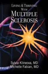 Living And Thriving With Multiple Sclerosis by Sylvia Klineova MD Paperback Book