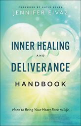 Inner Healing and Deliverance Handbook by Jennifer Eivaz Paperback Book