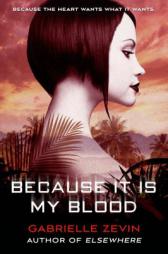 Because It Is My Blood by Gabrielle Zevin Paperback Book