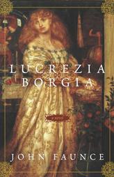 Lucrezia Borgia by John Faunce Paperback Book