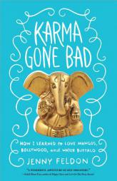 Karma Gone Bad: How I Learned to Love Mangos, Bollywood and Water Buffalo by Jenny Feldon Paperback Book