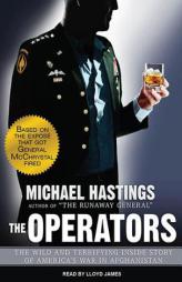 The Operators: The Wild and Terrifying Inside Story of America's War in Afghanistan by Michael Hastings Paperback Book