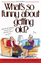What's So Funny about Getting Old by Ed Fischer Paperback Book