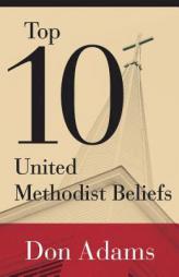 Top 10 United Methodist Beliefs by Donald Adams Lee Paperback Book