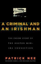 A Criminal and An Irishman: The Inside Story of the Boston Mob - IRA Connection by Patrick Nee Paperback Book