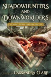 Shadowhunters and Downworlders: A Mortal Instruments Reader by Cassandra Clare Paperback Book