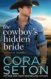The Cowboy's Hidden Bride (Turners vs Coopers Chance Creek) by Cora Seton Paperback Book