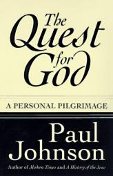 The Quest for God: Personal Pilgrimage, A by Paul Johnson Paperback Book