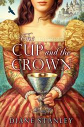 The Cup and the Crown by Diane Stanley Paperback Book