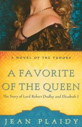 A Favorite of the Queen: The Story of Lord Robert Dudley and Elizabeth I (A Novel of the Tudors) by Jean Plaidy Paperback Book