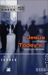 Hot Issues: Jesus Confronts Today's Controversies by Mark Ashton Paperback Book