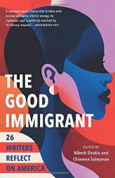 The Good Immigrant: 26 Writers Reflect on America by Nikesh Shukla Paperback Book