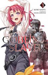 Goblin Slayer, Vol. 3 (light novel) (Goblin Slayer (Light Novel)) by Kumo Kagyu Paperback Book