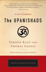 The Upanishads: A New Translation by Vernon Katz and Thomas Egenes by Thomas Egenes Paperback Book