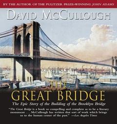 The Great Bridge: The Epic Story of the Building of the Brooklyn Bridge by David McCullough Paperback Book