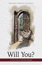 Will You?: A Lenten Study of Baptismal Promises by Amanda Perkins McGriff Paperback Book