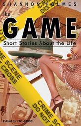 The Game: Short Stories About The Life by Shannon Holmes Paperback Book