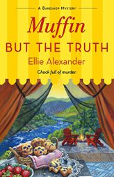 Muffin But the Truth: A Bakeshop Mystery (A Bakeshop Mystery, 16) by Ellie Alexander Paperback Book