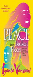 Peace From Broken Pieces: How to Get Through What You're Going Through by Iyanla Vanzant Paperback Book