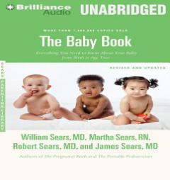 The Baby Book: Everything You Need to Know About Your Baby From Birth to Age Two by William Sears Paperback Book