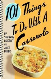 101 Things to Do with a Casserole by Stephanie Ashcraft Paperback Book