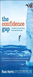 The Confidence Gap: A Guide to Overcoming Fear and Self-Doubt by Russ Harris Paperback Book