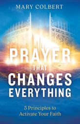 Prayer That Changes Everything by Mary Colbert Paperback Book
