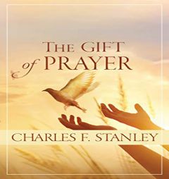 The Gift of Prayer by Charles F. Stanley Paperback Book