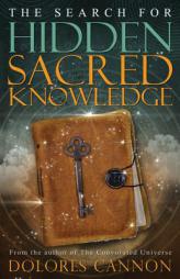 The Search for Hidden Sacred Knowledge by Dolores Cannon Paperback Book