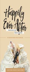 Happily Ever After: Finding Grace in the Messes of Marriage by John Piper Paperback Book