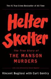 Helter Skelter: The True Story of the Manson Murders by Vincent Bugliosi Paperback Book