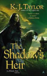 The Shadow's Heir (The Risen Sun) by K. J. Taylor Paperback Book
