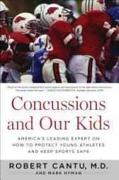 Concussions and Our Kids: America's Leading Expert on How to Protect Young Athletes and Keep Sports Safe by Robert Cantu Paperback Book