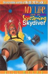 My Life as a Screaming Skydiver (The Incredible Worlds of Wally McDoogle #14) by Bill Myers Paperback Book