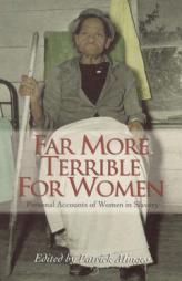 Far More Terrible for Women: Personal Accounts of Women in Slavery (Real Voices, Real History) by Patrick Minges Paperback Book