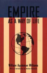 Empire As A Way of Life by William Appleman Williams Paperback Book
