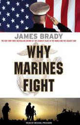 Why Marines Fight by James Brady Paperback Book