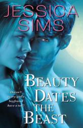 Beauty Dates the Beast by Jessica Sims Paperback Book