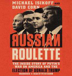 Russian Roulette: The Inside Story of Putin's War on America and the Election of Donald Trump by Michael Isikoff Paperback Book
