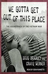 We Gotta Get Out of This Place: The Soundtrack of the Vietnam War by Doug Bradley Paperback Book