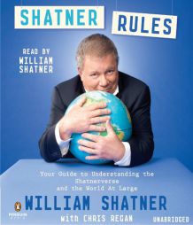 Shatner Rules: Your Key to Understanding the Shatnerverse and the World at Large by William Shatner Paperback Book