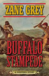 Buffalo Stampede: A Western Story by Zane Grey Paperback Book