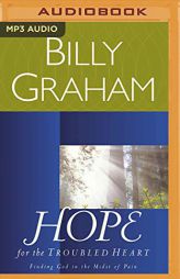 Hope for the Troubled Heart: Finding God in the Midst of Pain by Billy Graham Paperback Book
