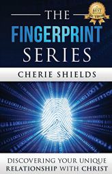 The Fingerprint Series: Discovering Your Unique Relationship with Christ by Cherie Shields Paperback Book