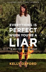 Everything Is Perfect When You're a Liar by Kelly Oxford Paperback Book