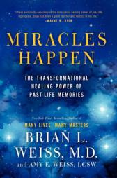 Miracles Happen: The Transformational Healing Power of Past-Life Memories by Brian L. Weiss Paperback Book