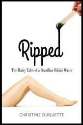 Ripped: The Hairy Tales of a Brazilian Bikini Waxer by Chris DuQuette Paperback Book