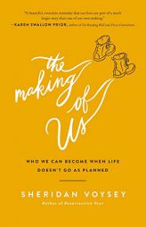 The Making of Us: Who We Can Become When Life Doesn't Go as Planned by Sheridan Voysey Paperback Book